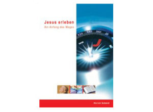 Hinrich Schmidt - Jesus erleben - Am Anfang des Weges