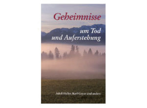 Adolf Heller - Geheimnisse um Tod und Auferstehung