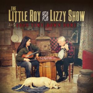 Little Roy & Lizzy Show - Good Time, Down Home