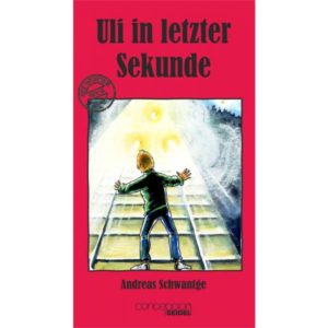 Andreas Schwantge - Uli in letzter Sekunde