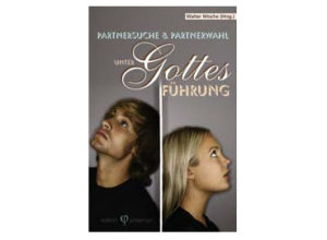 Walter Nitsche - Partnersuche und Partnerwahl unter Gottes Führung