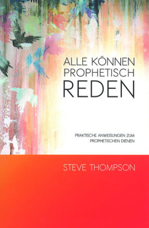 Steve Thompson - Alle können prophetisch reden