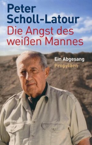 Peter Scholl-Latour - Die Angst des weissen Mannes