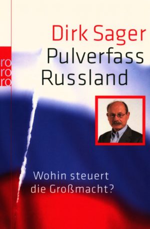 Dirk Sager - Pulverfass Russland