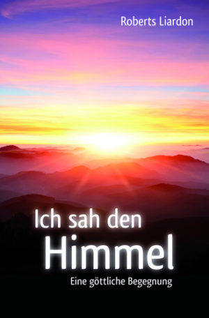 Roberts Liardon - Ich sah den Himmel