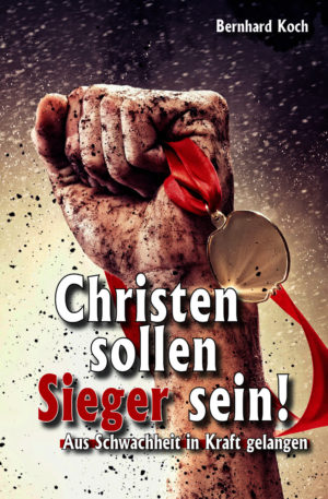 Bernhard Koch - Christen sollen Sieger sein!