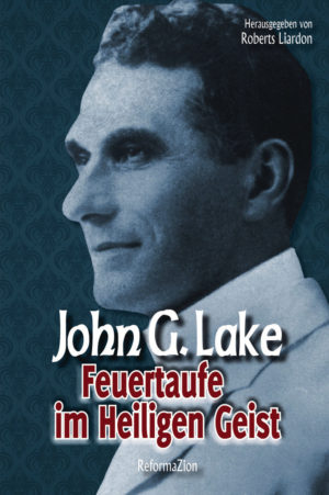 John G. Lake - Feuertaufe im Heiligen Geist
