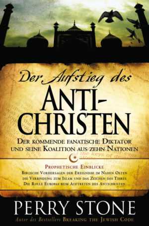 Perry Stone - Der Aufstieg des Antichristen