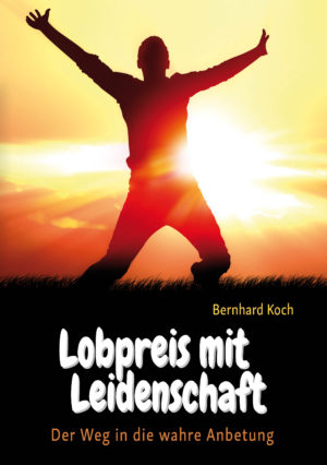 Bernhard Koch - Lobpreis mit Leidenschaft