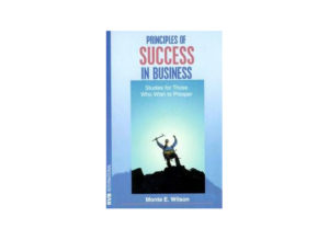 Monte E. Wilson - Principles of Success in Business