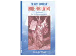 Monte E. Wilson - The Most Important Rule for Living