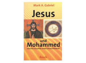 Mark A. Gabriel - Jesus und Mohammed