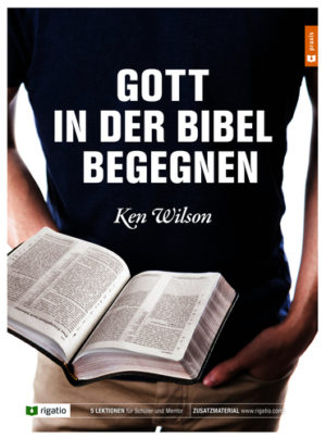 Ken Wilson - Gott in der Bibel begegnen