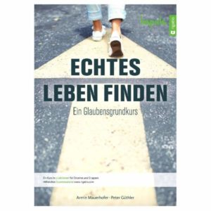 Armin Mauerhofer, Peter Güthler - Echtes Leben finden