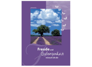 Freude und Geborgenheit wünsch ich dir