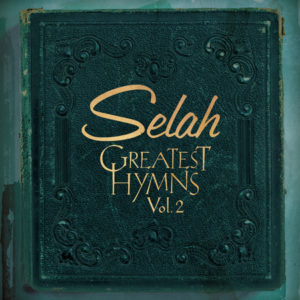 Selah - Greatest Hymns Volume 2