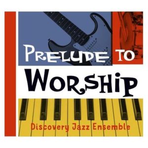 Discovery Jazz Ensemble - Prelude to Worship