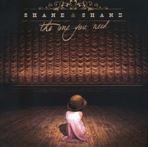 Shane & Shane - The One You Need