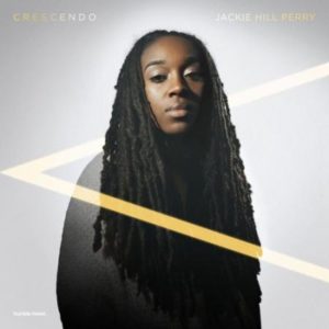 Jackie Hill-Perry - Crescendo