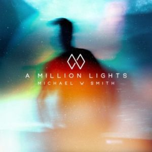 Michael W. Smith - A Million Lights