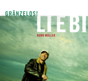 Kuno Müller - Gränzelosi Liebi