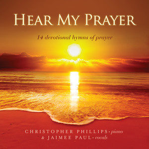 Christopher Phillips, Jaimee Paul - Hear My Prayer