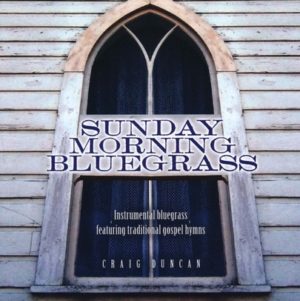 Craig Duncan - Sunday Morning Bluegrass