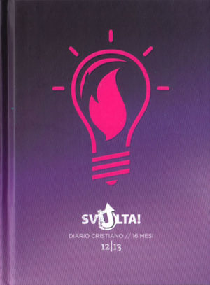 Svolta! - Diario cristiano di 16 mesi 2012/2013 - Agenda scol.