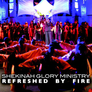 Shekinah Glory Ministry - Refreshed By Fire