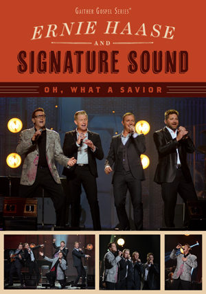 Ernie Haase & Signature Sound - Oh, What a Savior (DVD)