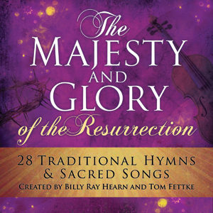 Billy Ray Hearn, Tom Fettke - The Majesty and Glory of the Resurrection