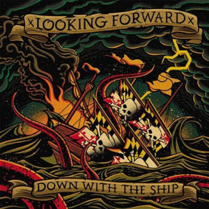 Looking Forward - Down With The Ship