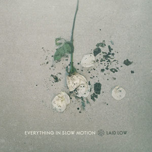 Everything In Slow Motion - Laid Low