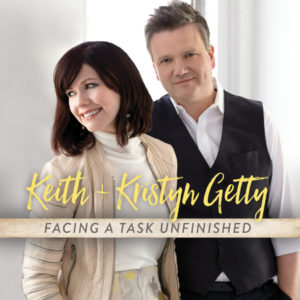 Keith & Kristyn Getty - Facing a Task Unfinished