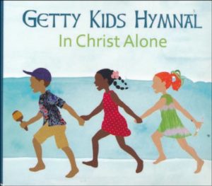 Keith Getty, Kristyn Getty - Getty Kids Hymnal: In Christ Alone