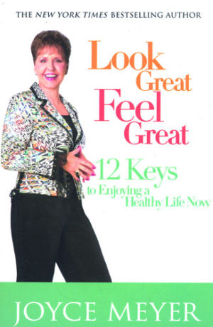 Joyce Meyer - Look Great, Feel Great
