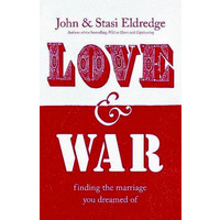 John & Stasi Eldredge - Love & War