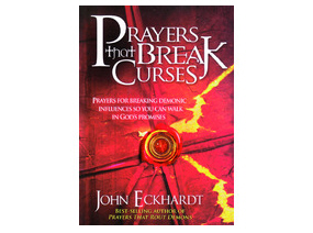 John Eckhardt - Prayers That Break Curses