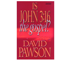 David Pawson - Is John 3:16 The Gospel?