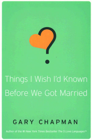 Gary Chapman - Things I Wish I'd Known Before I Got Married