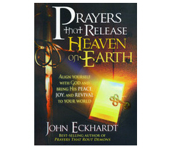 John Eckhardt - Prayers That Release Heaven On Earth