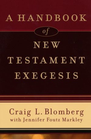Craig L. Blomberg - A Handbook of New Testament Exegesis
