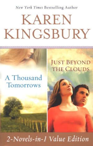 Karen Kingsbury - A Thousand Tomorrows/Just Beyond The Clouds