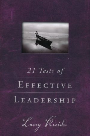 Larry Kreider - 21 Tests of Effective Leadership