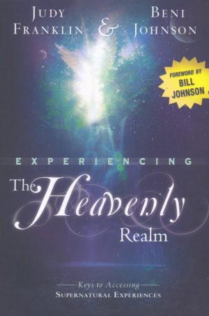 Judy Franklin, Beni Johnson - Experiencing the Heavenly Realm