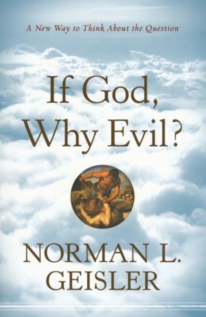 Norman L. Geisler - If God, Why Evil?