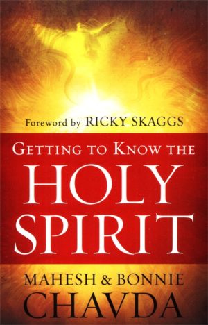 Mahesh Chavda, Bonnie Chavda - Getting To Know The Holy Spirit