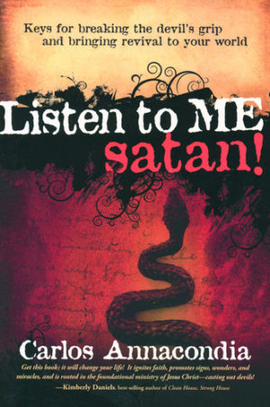 Carlos Annacondia - Listen To Me, Satan!