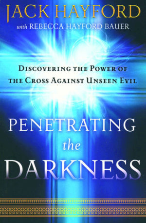 Jack Hayford - Penetrating The Darkness