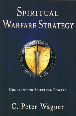 C. Peter Wagner - Spiritual Warfare Strategy